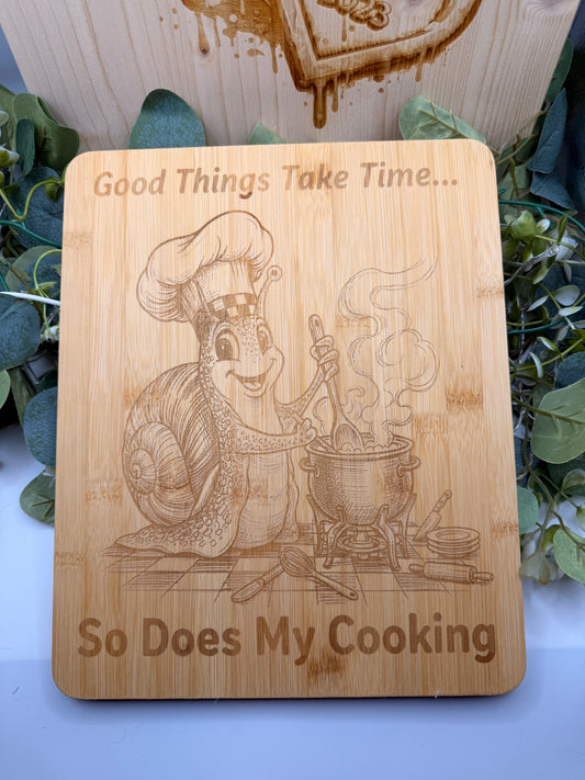 Good Things Take Time- Funny Laser Engraved Bamboo Chopping Board -| Humorous Wooden Cutting Board | Kitchen Gift for Him & Her